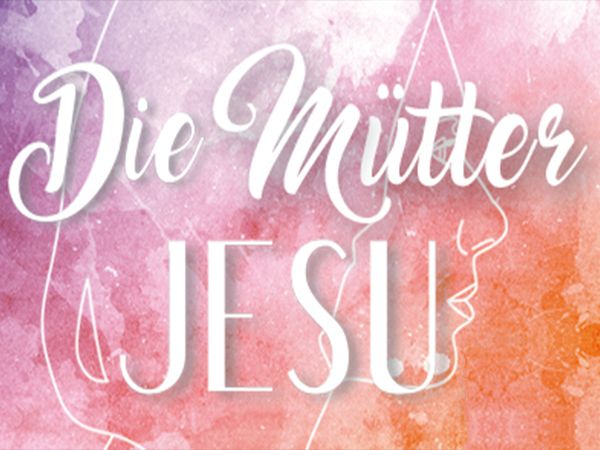 Die Mütter Jesu
