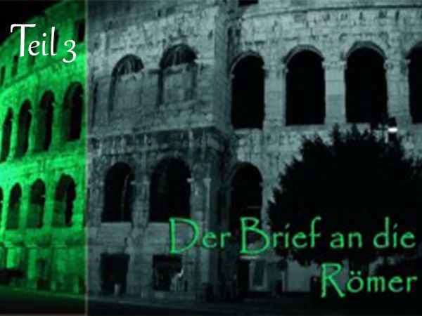 Der Brief an die Römer - Teil 3