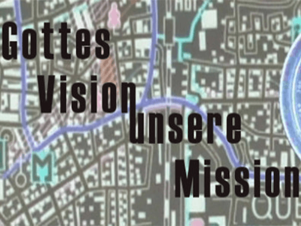 Gottes Vision - Unsere Mission
